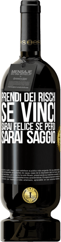 49,95 € Spedizione Gratuita | Vino rosso Edizione Premium MBS® Riserva Prendi dei rischi. Se vinci, sarai felice. Se perdi, sarai saggio Etichetta Nera. Etichetta personalizzabile Riserva 12 Mesi Raccogliere 2015 Tempranillo