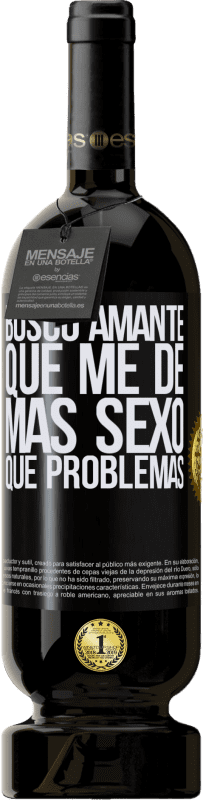 49,95 € Envío gratis | Vino Tinto Edición Premium MBS® Reserva Busco amante que me de más sexo que problemas Etiqueta Negra. Etiqueta personalizable Reserva 12 Meses Cosecha 2016 Tempranillo