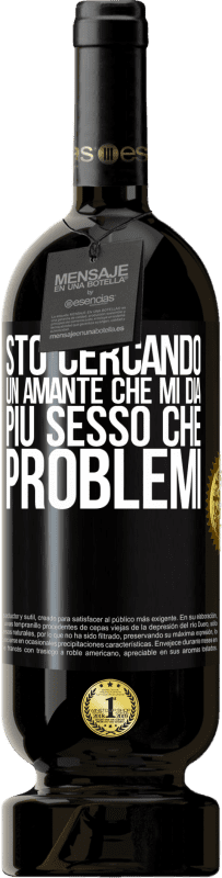 49,95 € Spedizione Gratuita | Vino rosso Edizione Premium MBS® Riserva Sto cercando un amante che mi dia più sesso che problemi Etichetta Nera. Etichetta personalizzabile Riserva 12 Mesi Raccogliere 2015 Tempranillo