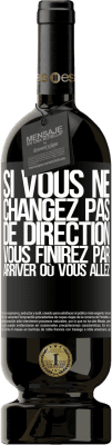 49,95 € Envoi gratuit | Vin rouge Édition Premium MBS® Réserve Si vous ne changez pas de direction, vous finirez par arriver où vous allez Étiquette Noire. Étiquette personnalisable Réserve 12 Mois Récolte 2015 Tempranillo