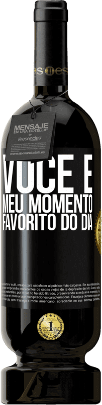 49,95 € Envio grátis | Vinho tinto Edição Premium MBS® Reserva Você é meu momento favorito do dia Etiqueta Preta. Etiqueta personalizável Reserva 12 Meses Colheita 2016 Tempranillo