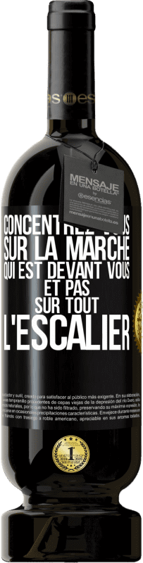 49,95 € Envoi gratuit | Vin rouge Édition Premium MBS® Réserve Concentrez-vous sur la marche qui est devant vous et pas sur tout l'escalier Étiquette Noire. Étiquette personnalisable Réserve 12 Mois Récolte 2015 Tempranillo