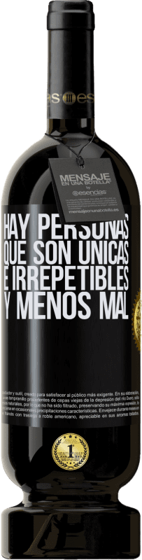 49,95 € Envío gratis | Vino Tinto Edición Premium MBS® Reserva Hay personas que son únicas e irrepetibles. Y menos mal Etiqueta Negra. Etiqueta personalizable Reserva 12 Meses Cosecha 2015 Tempranillo