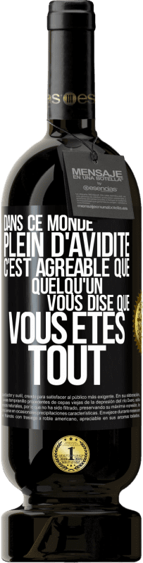 49,95 € Envoi gratuit | Vin rouge Édition Premium MBS® Réserve Dans ce monde plein d'avidité c'est agréable que quelqu'un vous dise que vous êtes tout Étiquette Noire. Étiquette personnalisable Réserve 12 Mois Récolte 2015 Tempranillo