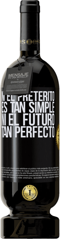 49,95 € Envío gratis | Vino Tinto Edición Premium MBS® Reserva Ni el pretérito es tan simple ni el futuro tan perfecto Etiqueta Negra. Etiqueta personalizable Reserva 12 Meses Cosecha 2015 Tempranillo