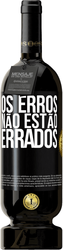 49,95 € Envio grátis | Vinho tinto Edição Premium MBS® Reserva Os erros não estão errados Etiqueta Preta. Etiqueta personalizável Reserva 12 Meses Colheita 2015 Tempranillo