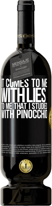 49,95 € Free Shipping | Red Wine Premium Edition MBS® Reserve It comes to me with lies. To me that I studied with Pinocchio Black Label. Customizable label Reserve 12 Months Harvest 2015 Tempranillo