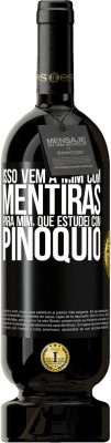 49,95 € Envio grátis | Vinho tinto Edição Premium MBS® Reserva Isso vem a mim com mentiras. Para mim, que estudei com Pinóquio Etiqueta Preta. Etiqueta personalizável Reserva 12 Meses Colheita 2014 Tempranillo