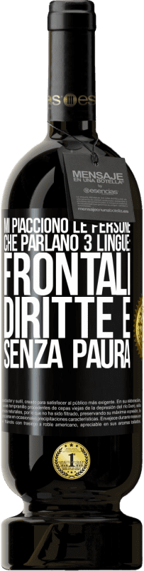 49,95 € Spedizione Gratuita | Vino rosso Edizione Premium MBS® Riserva Mi piacciono le persone che parlano 3 lingue: frontali, diritte e senza paura Etichetta Nera. Etichetta personalizzabile Riserva 12 Mesi Raccogliere 2015 Tempranillo