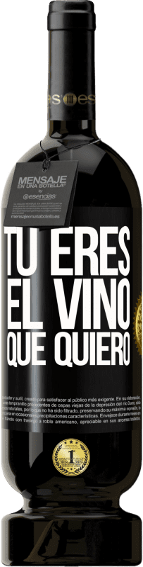 49,95 € Envío gratis | Vino Tinto Edición Premium MBS® Reserva Tú eres el vino que quiero Etiqueta Negra. Etiqueta personalizable Reserva 12 Meses Cosecha 2015 Tempranillo