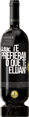 49,95 € Envío gratis | Vino Tinto Edición Premium MBS® Reserva ¿Que te prefieran, o que te elijan? Etiqueta Negra. Etiqueta personalizable Reserva 12 Meses Cosecha 2015 Tempranillo