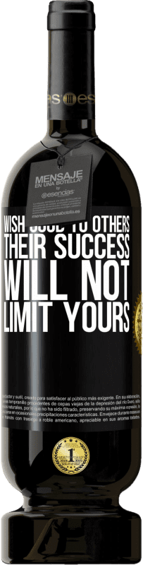 49,95 € Free Shipping | Red Wine Premium Edition MBS® Reserve Wish good to others, their success will not limit yours Black Label. Customizable label Reserve 12 Months Harvest 2015 Tempranillo