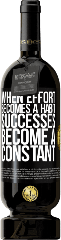 49,95 € 送料無料 | 赤ワイン プレミアム版 MBS® 予約する 努力が習慣になると、成功は一定になる ブラックラベル. カスタマイズ可能なラベル 予約する 12 月 収穫 2016 Tempranillo