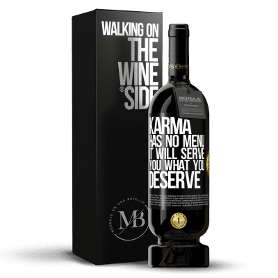 «Karma has no menu. It will serve you what you deserve» Premium Edition MBS® Reserve