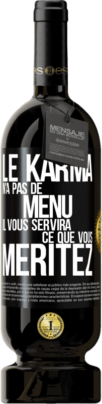 49,95 € Envoi gratuit | Vin rouge Édition Premium MBS® Réserve Le karma n'a pas de menu. Il vous servira ce que vous méritez Étiquette Noire. Étiquette personnalisable Réserve 12 Mois Récolte 2015 Tempranillo