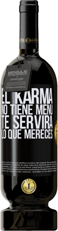 49,95 € Envío gratis | Vino Tinto Edición Premium MBS® Reserva El Karma no tiene menú. Te servirá lo que mereces Etiqueta Negra. Etiqueta personalizable Reserva 12 Meses Cosecha 2015 Tempranillo