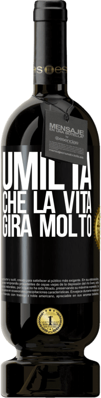 49,95 € Spedizione Gratuita | Vino rosso Edizione Premium MBS® Riserva Umiltà, che la vita gira molto Etichetta Nera. Etichetta personalizzabile Riserva 12 Mesi Raccogliere 2015 Tempranillo