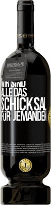 49,95 € Kostenloser Versand | Rotwein Premium Ausgabe MBS® Reserve Wir sind alle das Schicksal für jemanden Schwarzes Etikett. Anpassbares Etikett Reserve 12 Monate Ernte 2014 Tempranillo