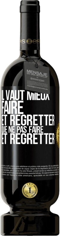 49,95 € Envoi gratuit | Vin rouge Édition Premium MBS® Réserve Il vaut mieux faire et regretter que ne pas faire et regretter Étiquette Noire. Étiquette personnalisable Réserve 12 Mois Récolte 2015 Tempranillo