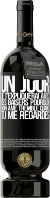 49,95 € Envoi gratuit | Vin rouge Édition Premium MBS® Réserve Un jour je t'expliquerai avec des baisers pourquoi mon âme tremble quand tu me regardes Étiquette Noire. Étiquette personnalisable Réserve 12 Mois Récolte 2014 Tempranillo