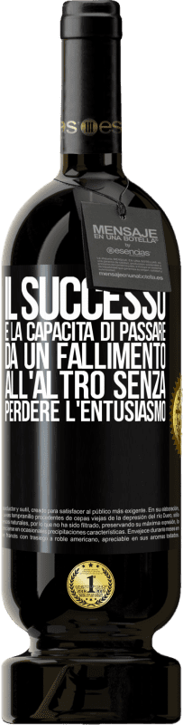 39,95 € Spedizione Gratuita | Vino rosso Edizione Premium MBS® Reserva Il successo è la capacità di passare da un fallimento all'altro senza perdere l'entusiasmo Etichetta Nera. Etichetta personalizzabile Reserva 12 Mesi Raccogliere 2015 Tempranillo