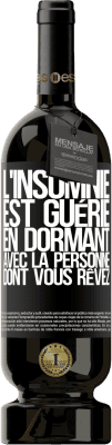 49,95 € Envoi gratuit | Vin rouge Édition Premium MBS® Réserve L'insomnie est guérie en dormant avec la personne dont vous rêvez Étiquette Noire. Étiquette personnalisable Réserve 12 Mois Récolte 2015 Tempranillo