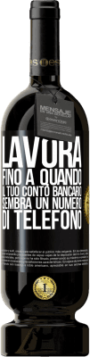 49,95 € Spedizione Gratuita | Vino rosso Edizione Premium MBS® Riserva Lavora fino a quando il tuo conto bancario sembra un numero di telefono Etichetta Nera. Etichetta personalizzabile Riserva 12 Mesi Raccogliere 2015 Tempranillo