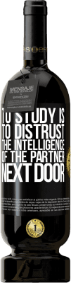 49,95 € Free Shipping | Red Wine Premium Edition MBS® Reserve To study is to distrust the intelligence of the partner next door Black Label. Customizable label Reserve 12 Months Harvest 2016 Tempranillo