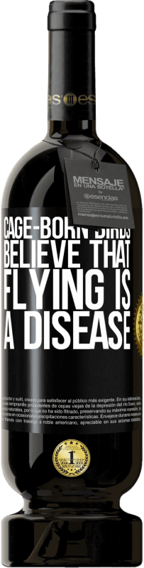 49,95 € 送料無料 | 赤ワイン プレミアム版 MBS® 予約する ケージ生まれの鳥は、飛行が病気であると信じています ブラックラベル. カスタマイズ可能なラベル 予約する 12 月 収穫 2016 Tempranillo