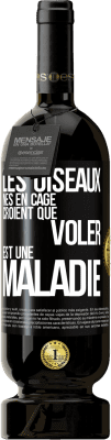 49,95 € Envoi gratuit | Vin rouge Édition Premium MBS® Réserve Les oiseaux nés en cage croient que voler est une maladie Étiquette Noire. Étiquette personnalisable Réserve 12 Mois Récolte 2015 Tempranillo