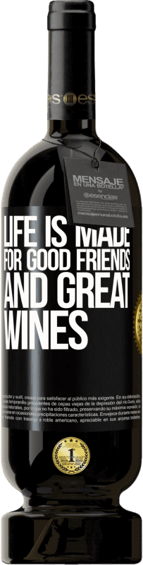 49,95 € Free Shipping | Red Wine Premium Edition MBS® Reserve Life is made for good friends and great wines Black Label. Customizable label Reserve 12 Months Harvest 2015 Tempranillo