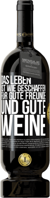 49,95 € Kostenloser Versand | Rotwein Premium Ausgabe MBS® Reserve Das Leben ist wie geschaffen für gute Freunde und gute Weine Schwarzes Etikett. Anpassbares Etikett Reserve 12 Monate Ernte 2015 Tempranillo