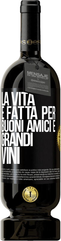 49,95 € Spedizione Gratuita | Vino rosso Edizione Premium MBS® Riserva La vita è fatta per buoni amici e grandi vini Etichetta Nera. Etichetta personalizzabile Riserva 12 Mesi Raccogliere 2016 Tempranillo