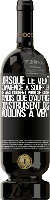 49,95 € Envoi gratuit | Vin rouge Édition Premium MBS® Réserve Lorsque le vent commence à souffler, certains courent pour se cacher, tandis que d'autres construisent des moulins à vent Étiquette Noire. Étiquette personnalisable Réserve 12 Mois Récolte 2015 Tempranillo