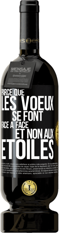 49,95 € Envoi gratuit | Vin rouge Édition Premium MBS® Réserve Parce que les voeux se font face à face et non aux étoiles Étiquette Noire. Étiquette personnalisable Réserve 12 Mois Récolte 2015 Tempranillo