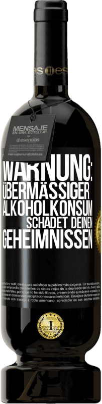 49,95 € Kostenloser Versand | Rotwein Premium Ausgabe MBS® Reserve Warnung: Übermäßiger Alkoholkonsum schadet deinen Geheimnissen Schwarzes Etikett. Anpassbares Etikett Reserve 12 Monate Ernte 2014 Tempranillo
