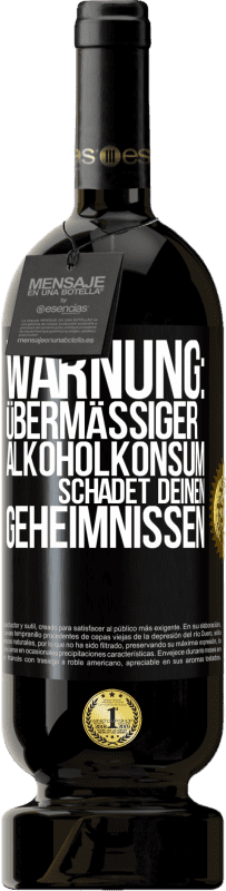 49,95 € Kostenloser Versand | Rotwein Premium Ausgabe MBS® Reserve Warnung: Übermäßiger Alkoholkonsum schadet deinen Geheimnissen Schwarzes Etikett. Anpassbares Etikett Reserve 12 Monate Ernte 2015 Tempranillo