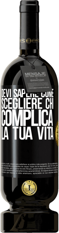 49,95 € Spedizione Gratuita | Vino rosso Edizione Premium MBS® Riserva Devi sapere come scegliere chi complica la tua vita Etichetta Nera. Etichetta personalizzabile Riserva 12 Mesi Raccogliere 2015 Tempranillo