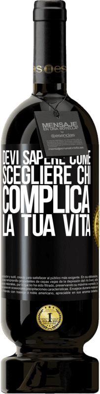 49,95 € Spedizione Gratuita | Vino rosso Edizione Premium MBS® Riserva Devi sapere come scegliere chi complica la tua vita Etichetta Nera. Etichetta personalizzabile Riserva 12 Mesi Raccogliere 2016 Tempranillo