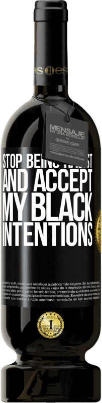 49,95 € Free Shipping | Red Wine Premium Edition MBS® Reserve Stop being racist and accept my black intentions Black Label. Customizable label Reserve 12 Months Harvest 2014 Tempranillo