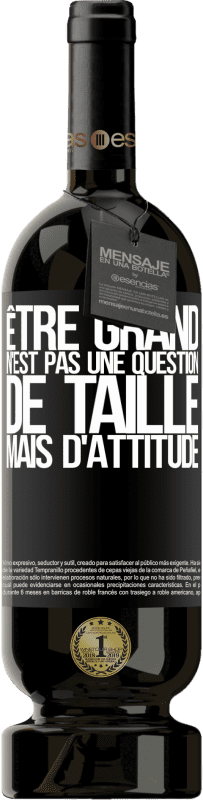 49,95 € Envoi gratuit | Vin rouge Édition Premium MBS® Réserve Être grand n'est pas une question de taille, mais d'attitude Étiquette Noire. Étiquette personnalisable Réserve 12 Mois Récolte 2015 Tempranillo