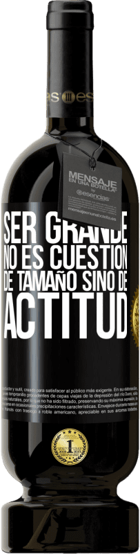 49,95 € Envío gratis | Vino Tinto Edición Premium MBS® Reserva Ser grande no es cuestión de tamaño, sino de actitud Etiqueta Negra. Etiqueta personalizable Reserva 12 Meses Cosecha 2015 Tempranillo