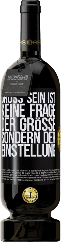 49,95 € Kostenloser Versand | Rotwein Premium Ausgabe MBS® Reserve Groß sein ist keine Frage der Größe, sondern der Einstellung Schwarzes Etikett. Anpassbares Etikett Reserve 12 Monate Ernte 2015 Tempranillo