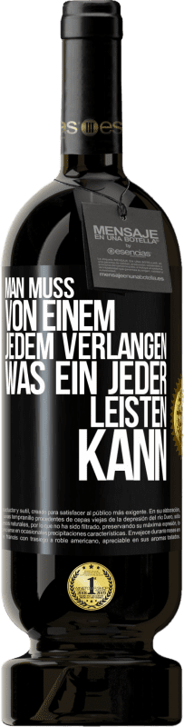 49,95 € Kostenloser Versand | Rotwein Premium Ausgabe MBS® Reserve Man muss von einem jedem verlangen, was ein jeder leisten kann Schwarzes Etikett. Anpassbares Etikett Reserve 12 Monate Ernte 2015 Tempranillo