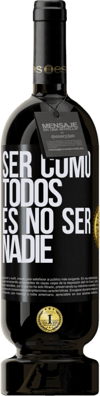 49,95 € Envío gratis | Vino Tinto Edición Premium MBS® Reserva Ser como todos es no ser nadie Etiqueta Negra. Etiqueta personalizable Reserva 12 Meses Cosecha 2015 Tempranillo