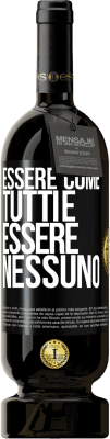 49,95 € Spedizione Gratuita | Vino rosso Edizione Premium MBS® Riserva Essere come tutti è essere nessuno Etichetta Nera. Etichetta personalizzabile Riserva 12 Mesi Raccogliere 2016 Tempranillo
