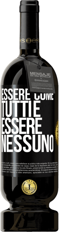 49,95 € Spedizione Gratuita | Vino rosso Edizione Premium MBS® Riserva Essere come tutti è essere nessuno Etichetta Nera. Etichetta personalizzabile Riserva 12 Mesi Raccogliere 2015 Tempranillo