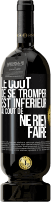 49,95 € Envoi gratuit | Vin rouge Édition Premium MBS® Réserve Le coût de se tromper est inférieur au coût de ne rien faire Étiquette Noire. Étiquette personnalisable Réserve 12 Mois Récolte 2015 Tempranillo