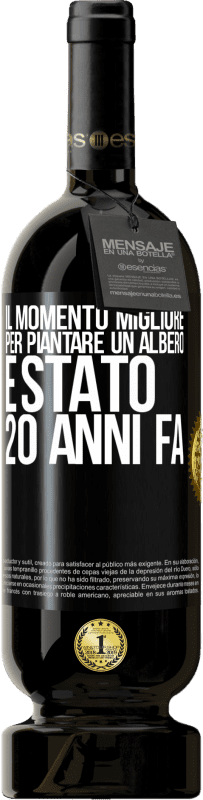 49,95 € Spedizione Gratuita | Vino rosso Edizione Premium MBS® Riserva Il momento migliore per piantare un albero è stato 20 anni fa Etichetta Nera. Etichetta personalizzabile Riserva 12 Mesi Raccogliere 2015 Tempranillo