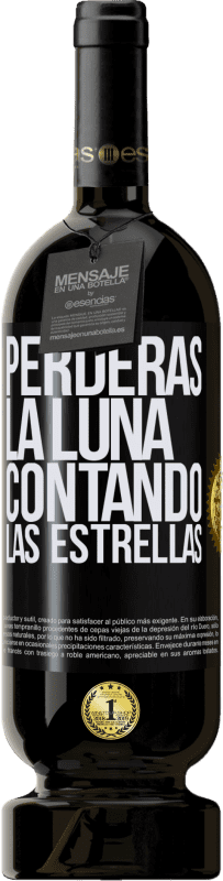 49,95 € Envío gratis | Vino Tinto Edición Premium MBS® Reserva Perderás la luna contando las estrellas Etiqueta Negra. Etiqueta personalizable Reserva 12 Meses Cosecha 2015 Tempranillo